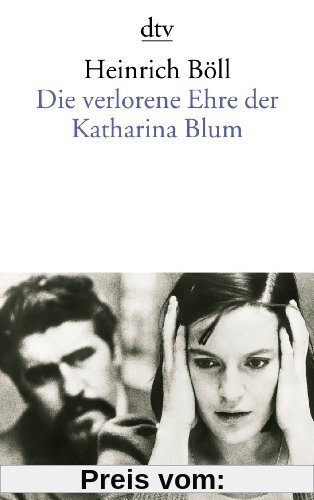 Die verlorene Ehre der Katharina Blum: oder: Wie Gewalt entstehen und wohin sie führen kann Erzählung